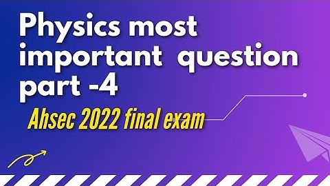 class 12 physics/ahsec/most important question/part 4/previous year question/2022
