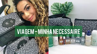 MINHA NECESSAIRE DE VIAGEM ATUALIZADA | KEILA GROTTO