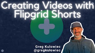 Creating Instructional Video with Flipgrid Shorts