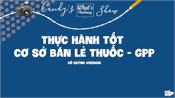 [CĐPC] Thực hành tốt cơ sở bán lẻ thuốc - Cô Quỳnh Version  || What