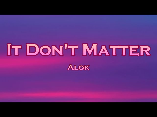 Alok - It Don't Matter (Lyrics) feat. Sofi Tukker, INNA class=