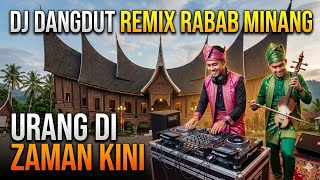 DJ REMIX DANGDUT RABAB MINANG - URANG IN THE CURRENT TIMES