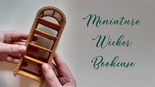 Dollhouse Furniture - Making a Miniature Wicker Bookcase For My Room Box!