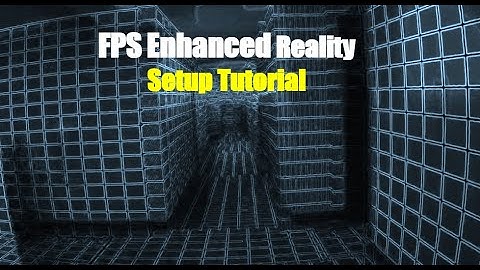 FPS Enhanced Reality Setup Tutorial