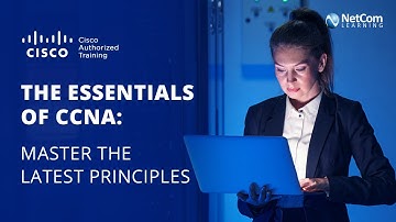 CCNA Fundamentals | Why Your Team Should Become CCNA Certified | NetCom Learning
