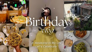 #vlog : Birthday weekend 🍾 | Celebrations + more✨