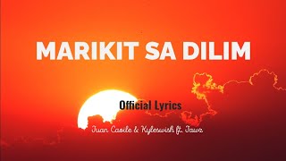 Download lagu MARIKIT SA DILIM ( Lyrics) Juan Caoile & Kyleswish ft. Jawz