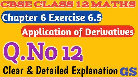 Chapter 6 - Exercise 6.5 (Q.No 12) ||APPLICATION OF DERIVATIVES| CBSE Class 12 Maths in Tamil |NCERT