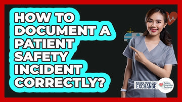 How To Document A Patient Safety Incident Correctly?
