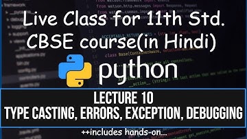Python Class 10(Typecasting, errors, Exception, debugging)| 11th 12thCBSE in Hindi|Comp. Sc 2020-21