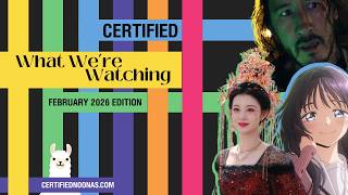 Certified What We're Watching: February 2026 Edition - Asian Drama Podcast