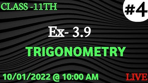 EXERCISE 3.9 TRIGONOMETRY CLASS 11 MATHS ELEMENT BOOK ||