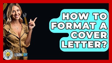 How To Format A Cover Letter? - LearnToDIY360.com