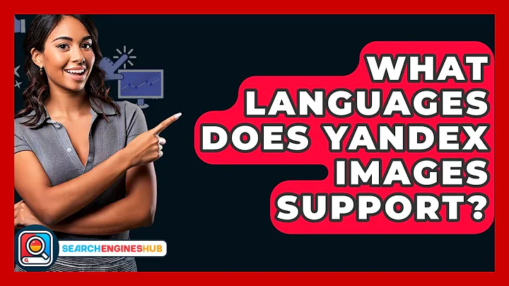 What Languages Does Yandex Images Support? - SearchEnginesHub.com