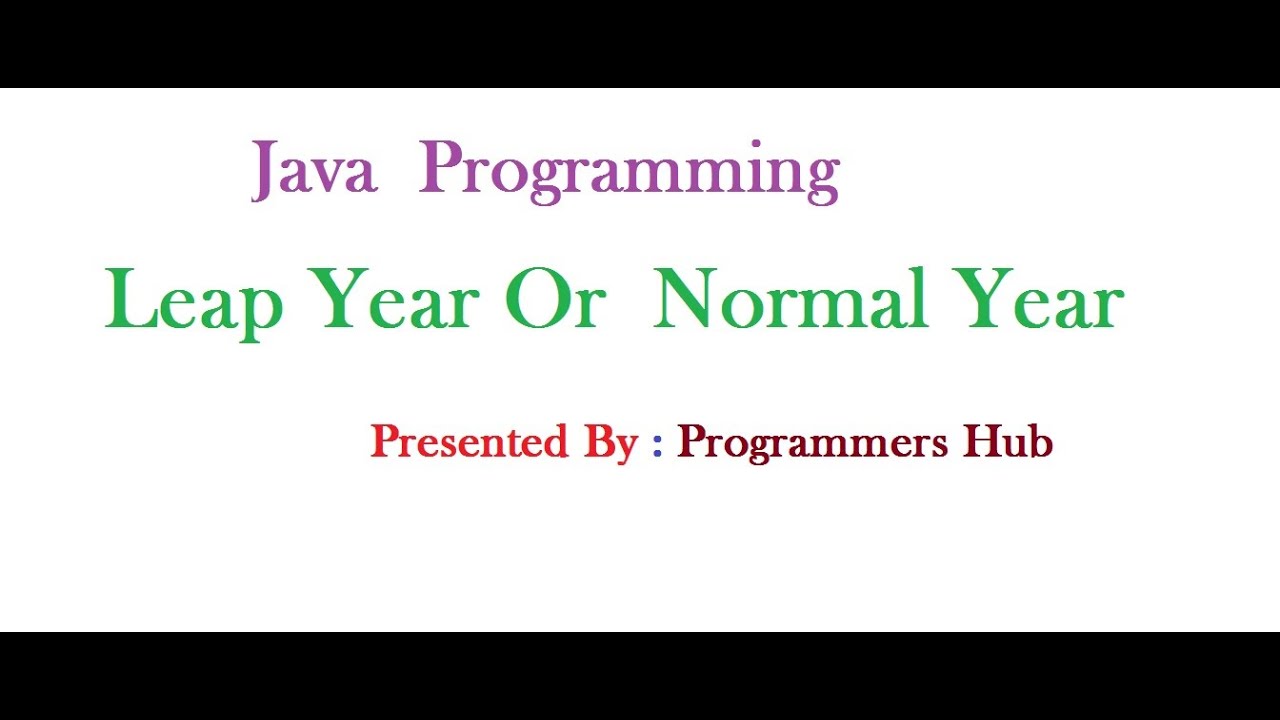Leap Or Normal Year in Java Programming Language | {Programmers hub ...
