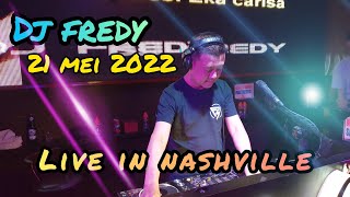 DJ FREDY SABTU 21 MEI 2022 LIVE IN NASHVILLE