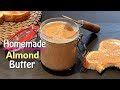 How to Make Almond Butter - EASY Homemade Almond Butter