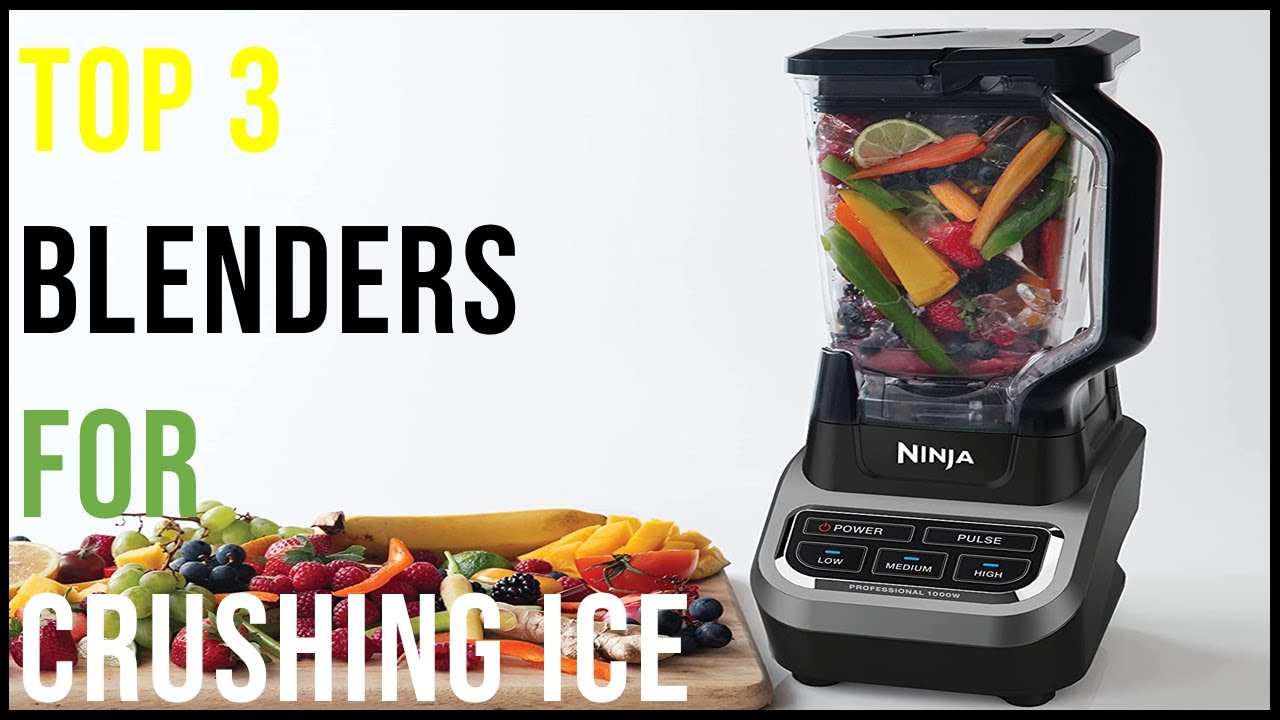 Top 3 Best Blenders For Crushing Ice in 2023 - The Best Blenders For Crushing  Ice Reviews 