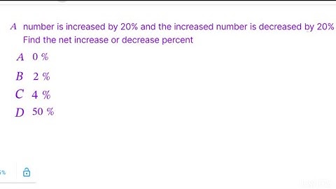 a number is increased by 20% and the increased number is decreased by 20% find the net increase o