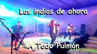 "Gritos de piedad"Los indios de ahora,A Todo Pulmón 03/02/2013