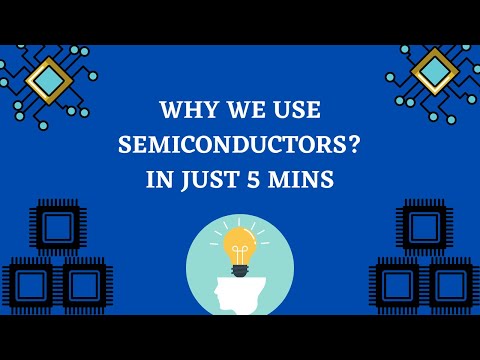 Why we use Semiconductors? IN JUST 5 MINS