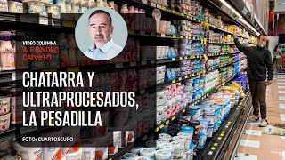 Chatarra y ultraprocesados, la pesadilla. Por Alejandro Calvillo | Video columna