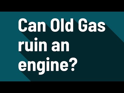 Can Old Gas ruin an engine?