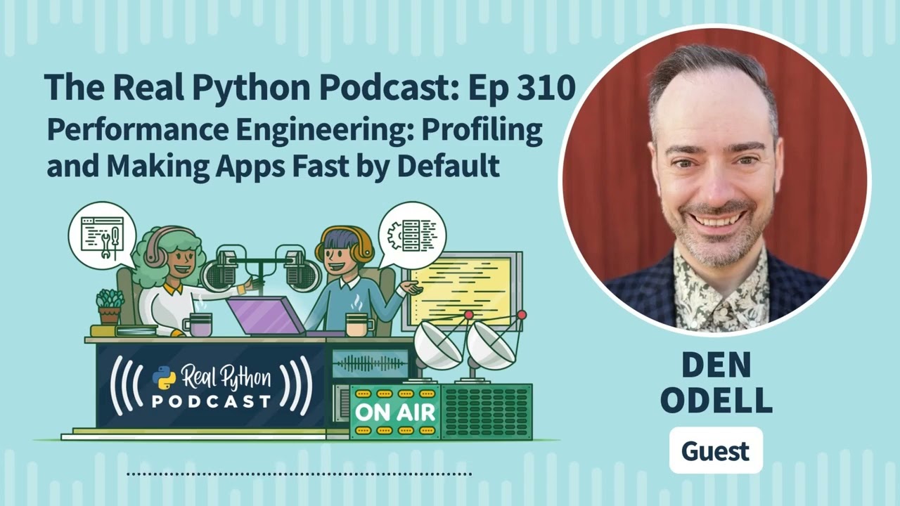 Performance Engineering: Profiling and Making Apps Fast by Default | Real Python Podcast #310