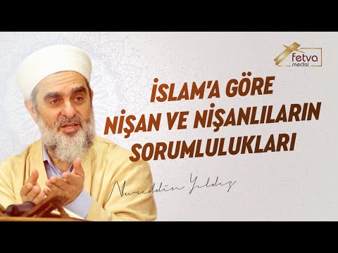 İslam'a göre nişan ve nişanlıların sorumlulukları nelerdir? - Nureddin Yıldız - fetvameclisi.com