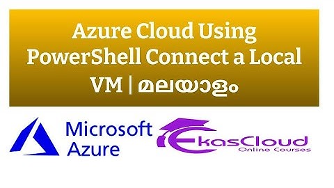 #Azure Cloud Using PowerShell Connect a local VM | Ekascloud | Malayalam