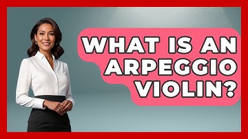 What Is An Arpeggio Violin? - Classical Serenade