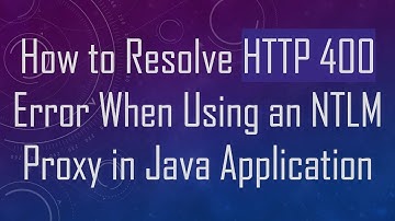 How to Resolve HTTP 400 Error When Using an NTLM Proxy in Java Application