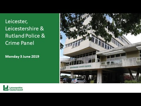 Leicester, Leicestershire & Rutland Police & Crime Panel  - 3 June 2019