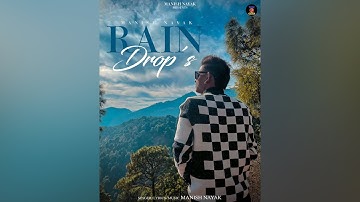 Manish Nayak - Rain Drops (Official Video) - Nayak Music | Latest Punjabi Song 2024