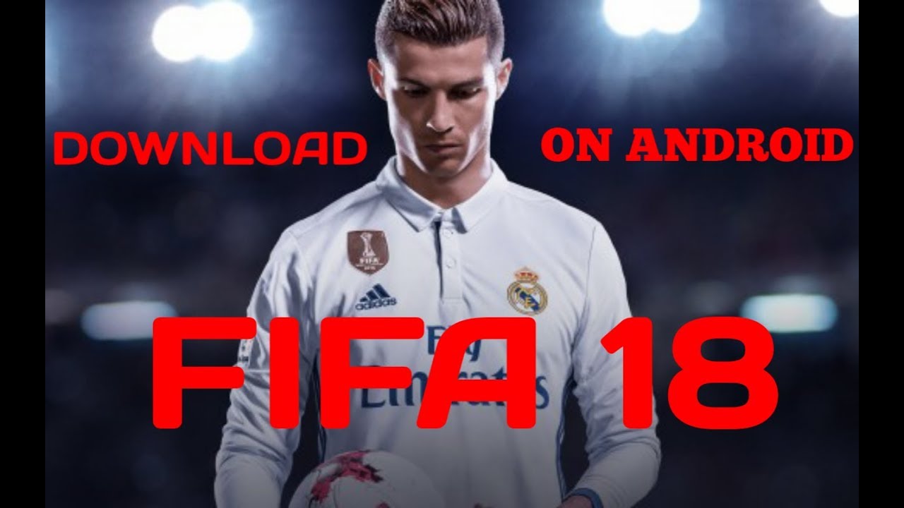 DOWNLOAD FIFA 18 ON ANDROID (WITH PROOF) - YouTube