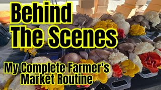 🍄Behind The Scenes! My Complete Farmer's Market Routine!💥#MushroomFarmer #Let'sGrowMushrooms