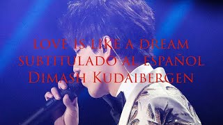 Love Is Like A Dream - Dimash Kudaibergen (Subtitulado al español)