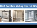 Top 10 Best Bathtub Sliding Doors in 2025