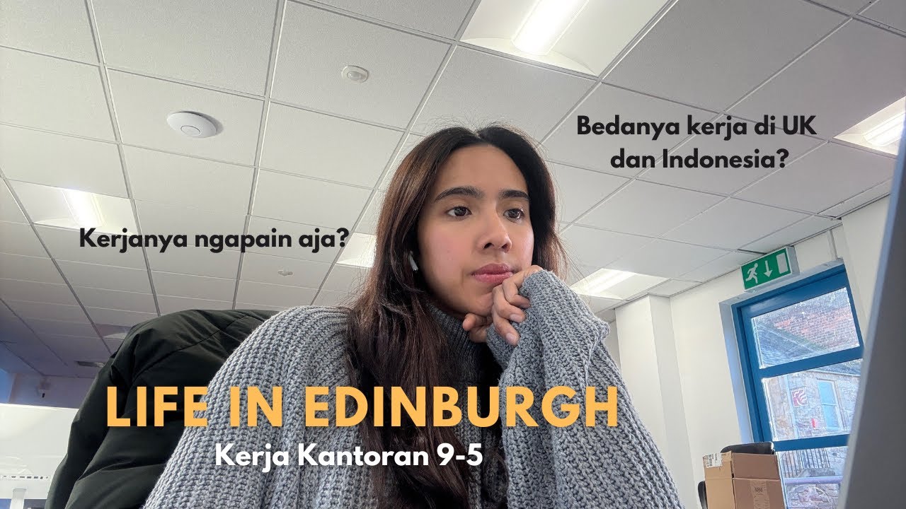 Life in Edinburgh | Kerja Kantoran 9-5 👩🏻‍💻