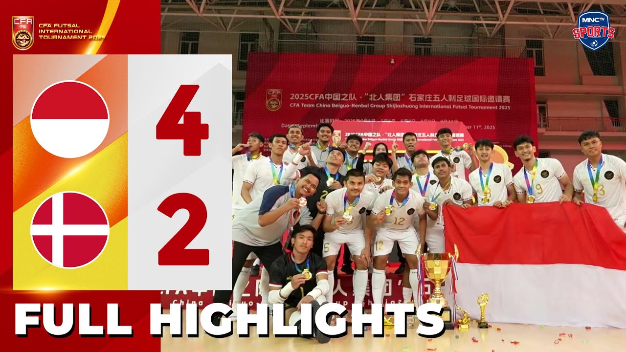 HIGHLIGHT JUARA! INDONESIA (4) Vs (2) DENMARK | CFA FUTSAL INTERNATIONAL TOURNAMENT 2025