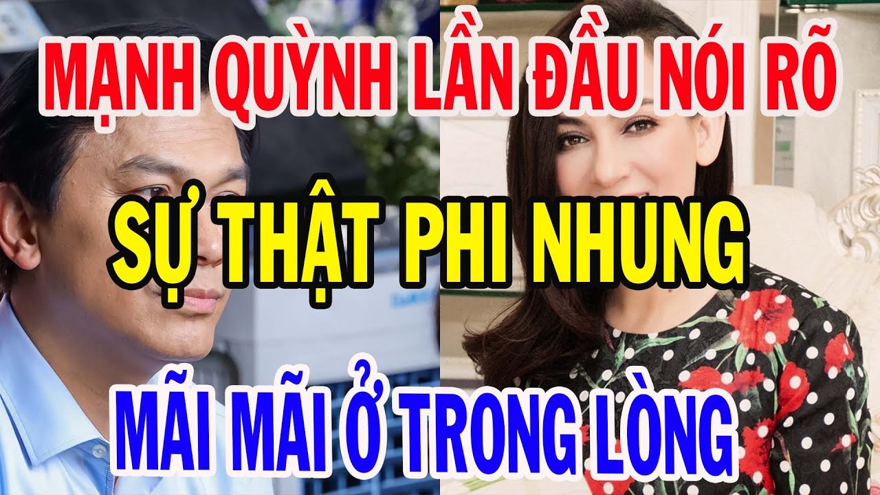 Mạnh Quỳnh Lần Đầu Nói Rõ: Vì Sao Tôi Và Phi Nhung Mãi Mãi Chỉ Dừng Lại Ở Tình Tri Kỷ?
