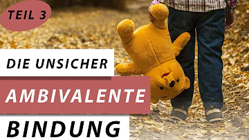 Wie zeigt sich unsicher-ambivalente Bindung?