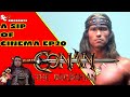 A sip of cinema ep 20 conan the barbarian