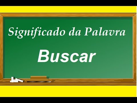 Significado da palavra  Buscar