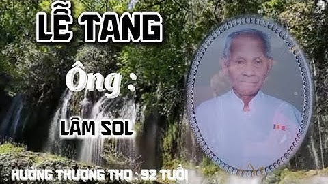 Lễ Tang Cụ Ông : LÂM SOL - Giồng Chát / Trại Hòm THẦY HUỆ LỘC - Xã Lịch Hội Thượng. 