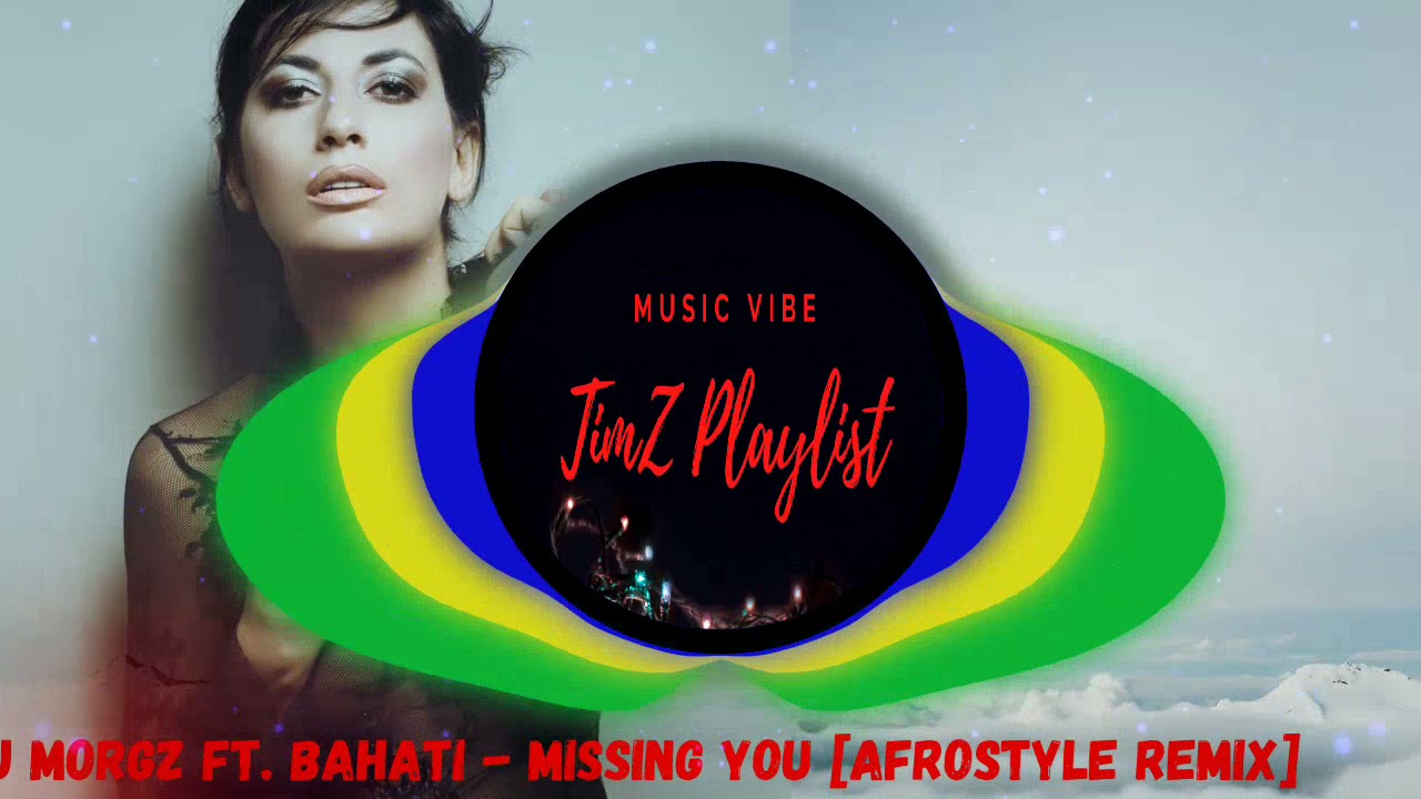 DJ Morgz ft.  Bahati -  Missing You [AfroStyle ReMix]