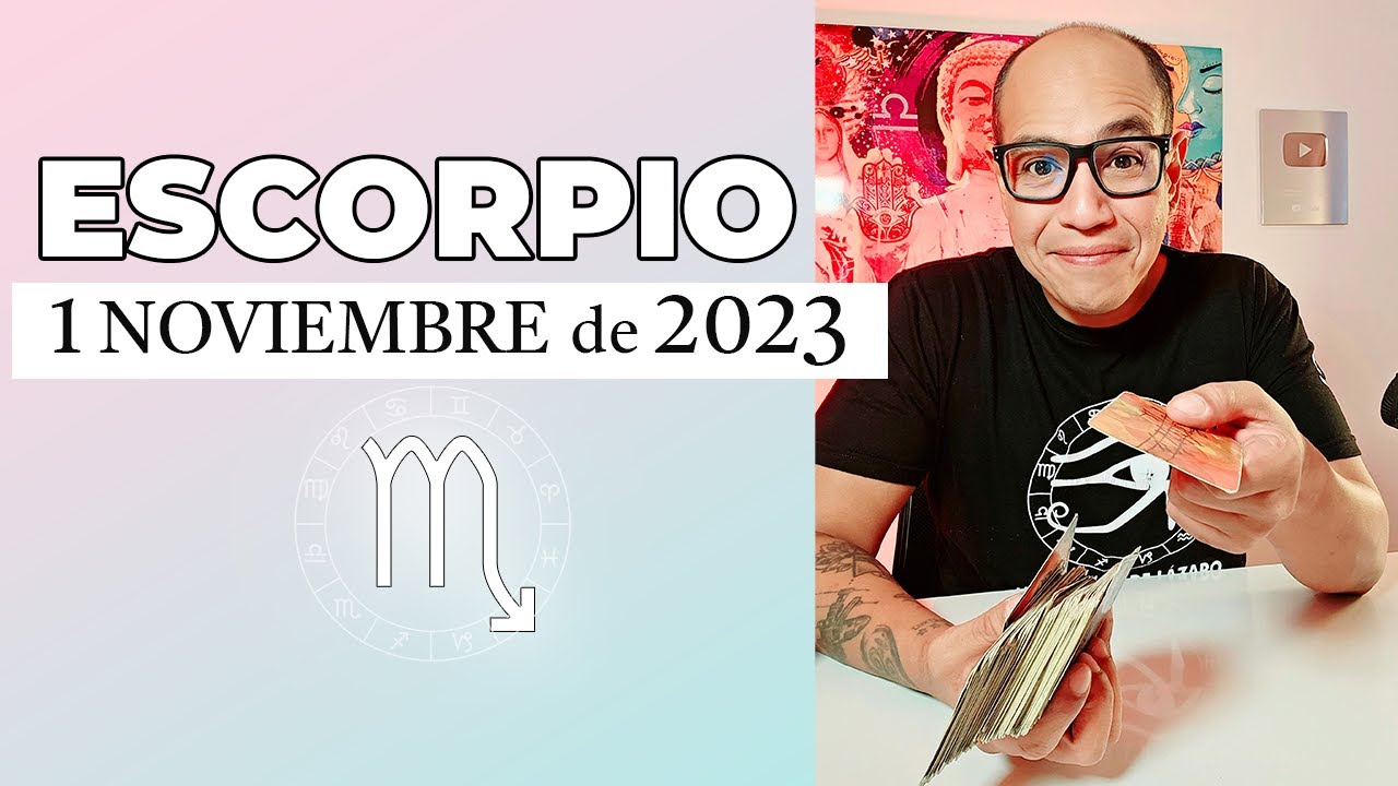 ESCORPIO | Horóscopo de hoy 1 de Noviembre 2023 - YouTube