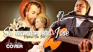 Video thumbnail of "SU NOMBRE ERA JOSÉ  - Cover - Especial Cantos San José"