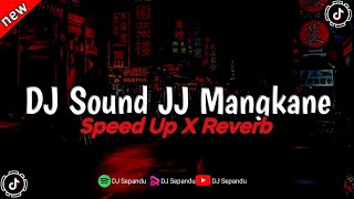DJ Sound JJ Mengkane Full Bass (Speed Up X Reverb)🎧
