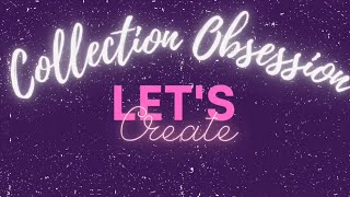 Collection’s obsession process video 4